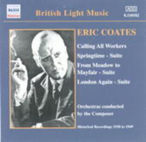 Eric Coates/Symphony Orchestra/Light Symphony Orch./... – Calling All Workers/Sprintime-Suite/From Meadow To Mayfair-Suite/...