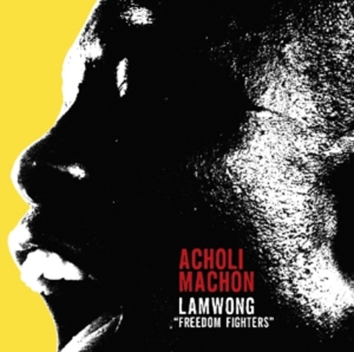 Acholi Machon – Lapwong - "Freedom Fighters"