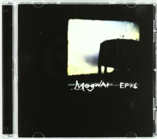 Mogwai – Mogwai E.P. + 6
