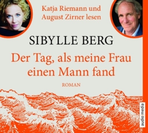 Katja Riemann/August Zirner – Der Tag, als meine Frau einen Mann fand