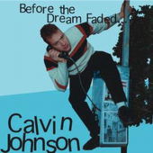 Calvin Johnson – Before The Dream Faded