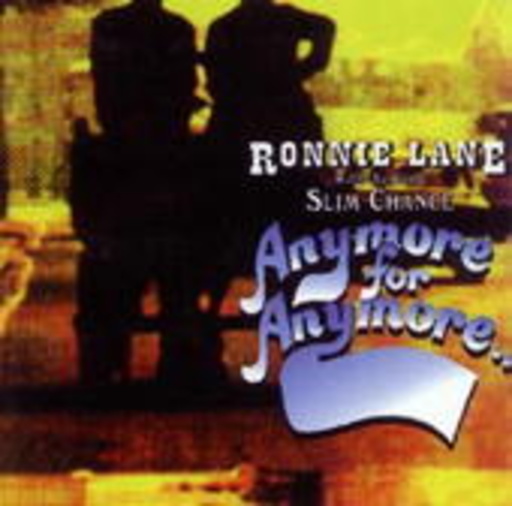 Ronnie Lane & Slim Chance – Anymore For Anymore