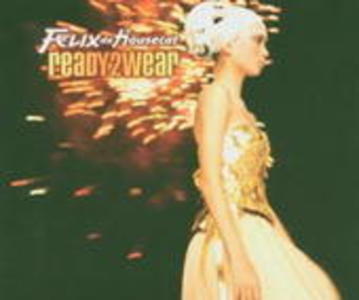 Felix Da Housecat – Ready To Wear