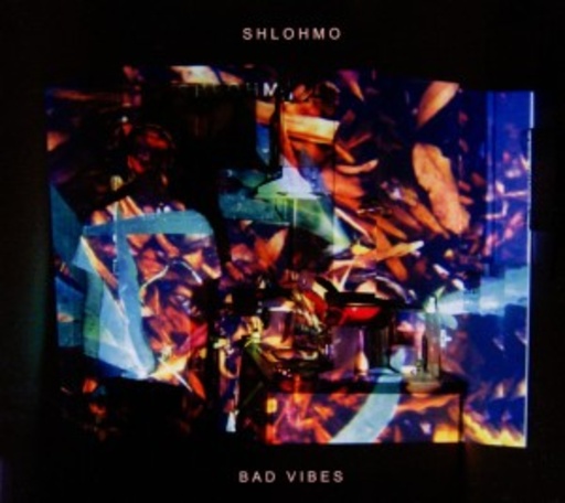 Shlohmo – Bad Vibes