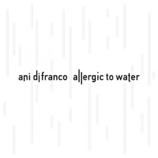 Ani DiFranco – Allergic To Water