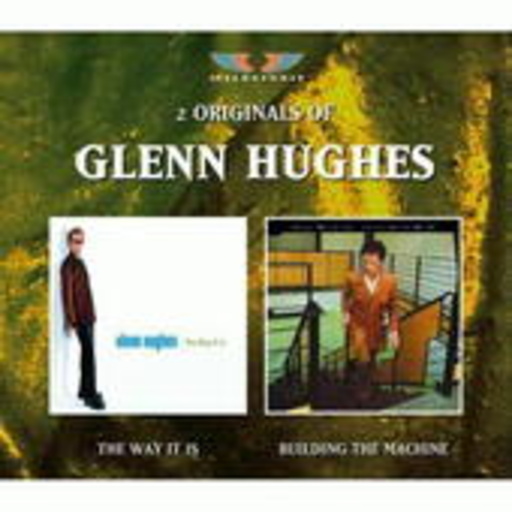 Glenn Hughes – 2 Originals: The Way It Is/Building The Machine