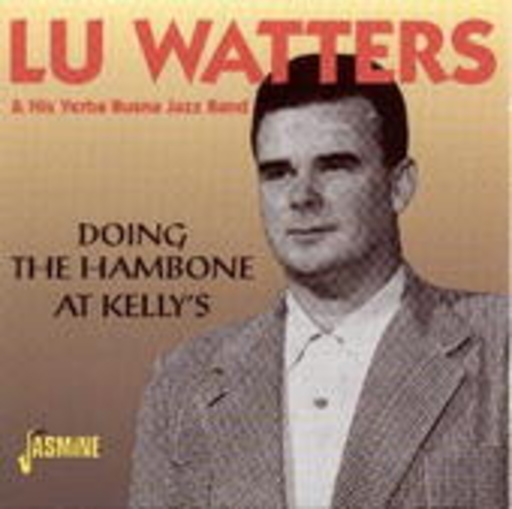 Lu Watters & Yerba Buena Jazz – Doing The Hambone At Kelly's