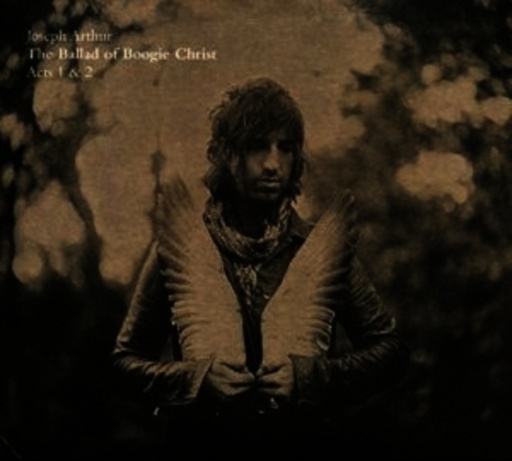 Joseph Arthur – The Ballad Of Boogie Christ Acts 1 & 2
