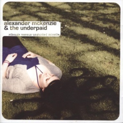 Alexander McKenzie & The Underpaid – Ripcage Versus Unguided Missile