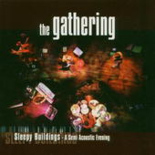 The Gathering – Sleepy Buildings: A Semi Acoustic