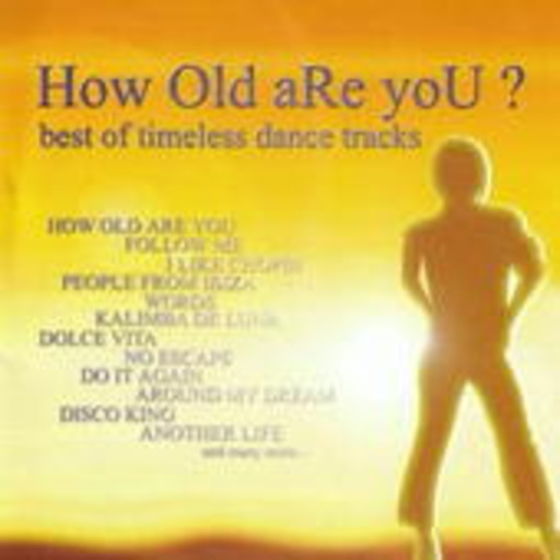 How Old Are You? – Best Of Timeless Dance Tracks