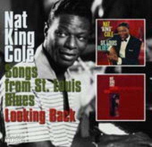 Nat King Cole – Songs From St. Louis/Looking Back