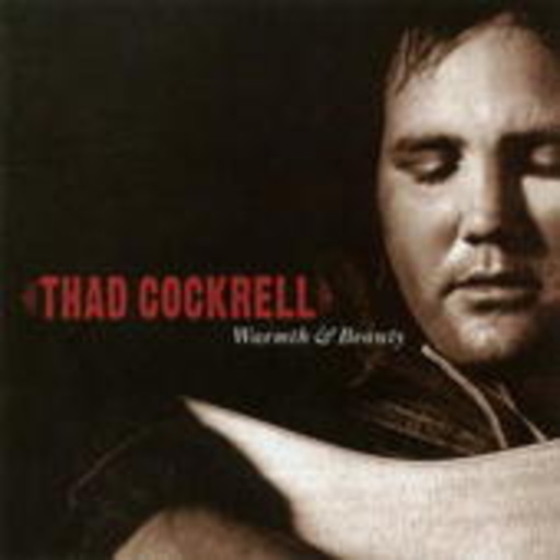 Thad Cockrell – Warmth & Beauty