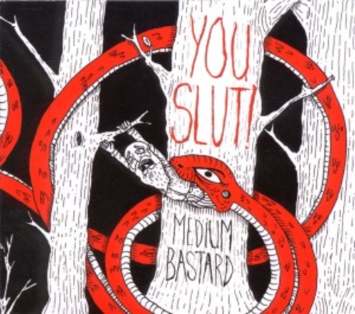 You Slut – Medium Bastard
