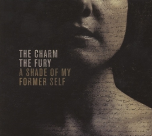 The Charm The Fury – A Shade Of My Former Self