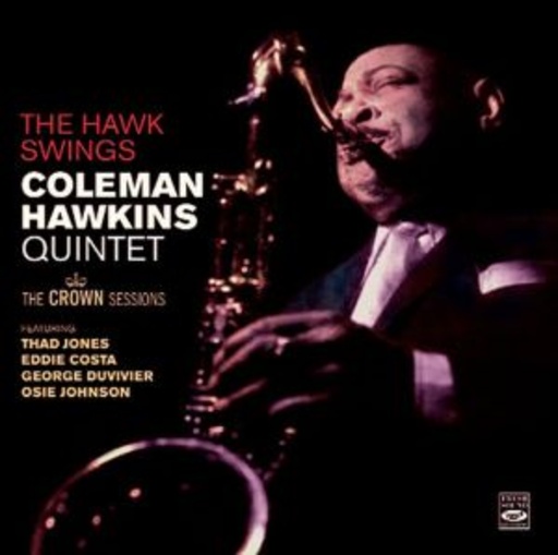 The Coleman Hawkins Quintet – The Hawk Swings - The Crown Sessions