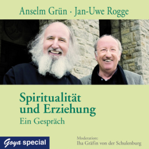 Anselm Grün/Jan-Uwe Rogge – Spiritualität und Erziehung - Ein Gespräch