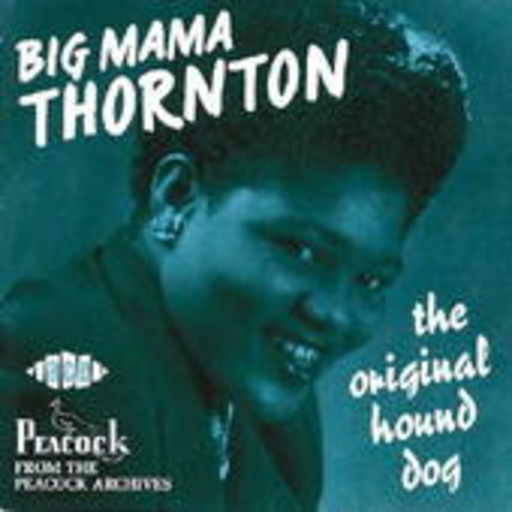 Big Mama Thornton – Original Hound Dog