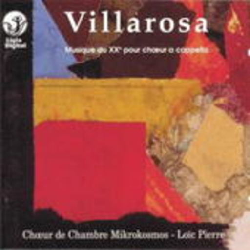 Loic Pierre/Choeur De Chambre Mikrokosmos – Villarosa