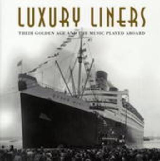 Diverse – Luxury Liners: Their Golden Age And The Music Played Aboard