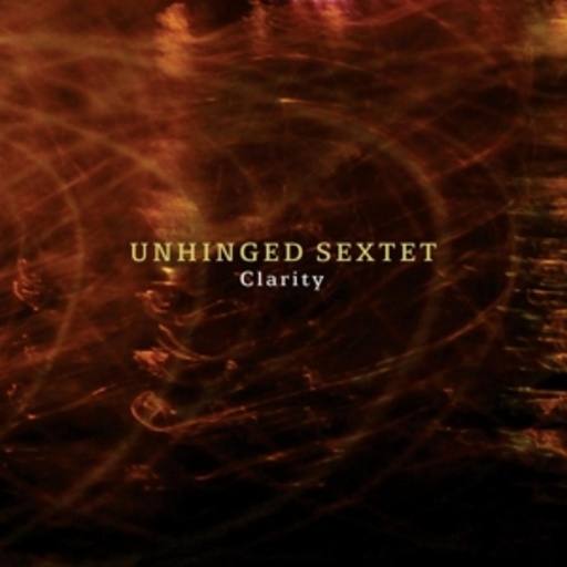 Unhinged Sextet – Clarity