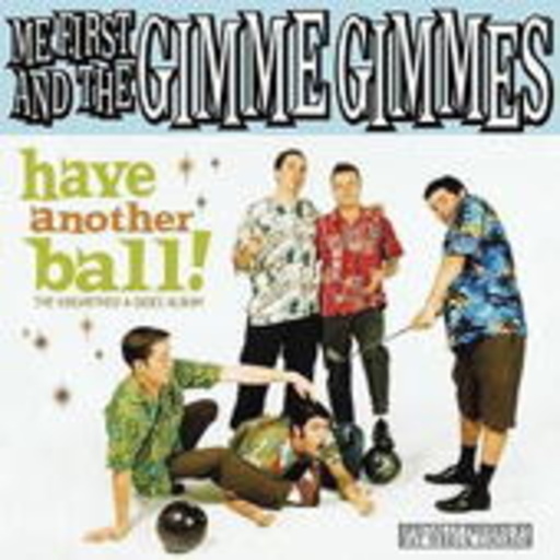 Me First And The Gimme Gimmes – Have Another Ball!