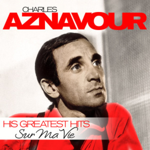 Charles Aznavour – Sur Ma Vie - His Greatest Hits