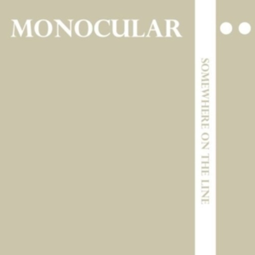 Monocular – Somewhere On The Line