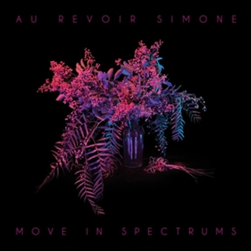 Au Revoir Simone – Move In Spectrums