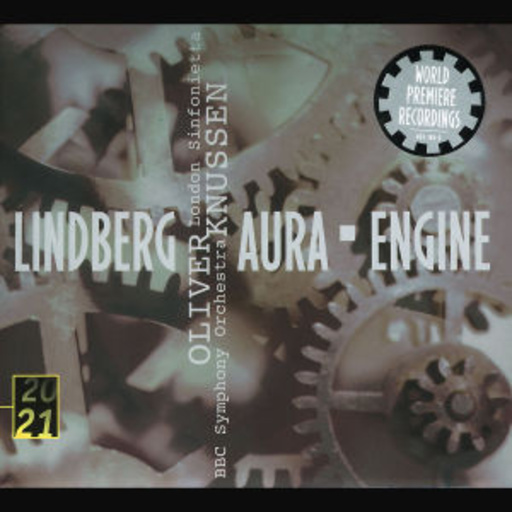 Oliver Knussen/London Sinfonietta/BBC Symphony Orch. – Aura - Engine