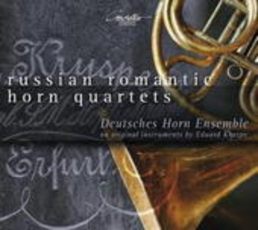 Deutsches Horn Ensemble – Russian Romantic Horn Quartets