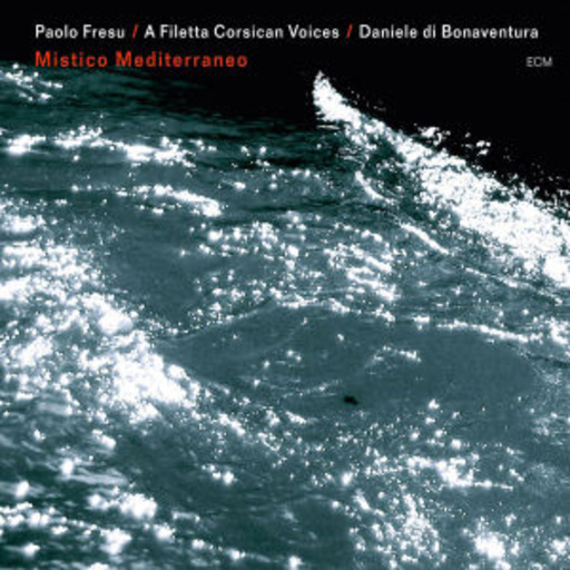 Paolo Fresu/A Filetta Corsican Voices – Mistico Mediterraneo