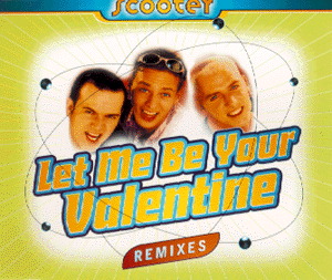Scooter – Let Me Be Your Valentine (Remixes)