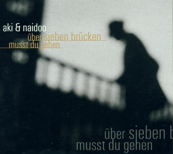 Erkan Aki & Xavier Naidoo – Über sieben Brücken musst du gehen