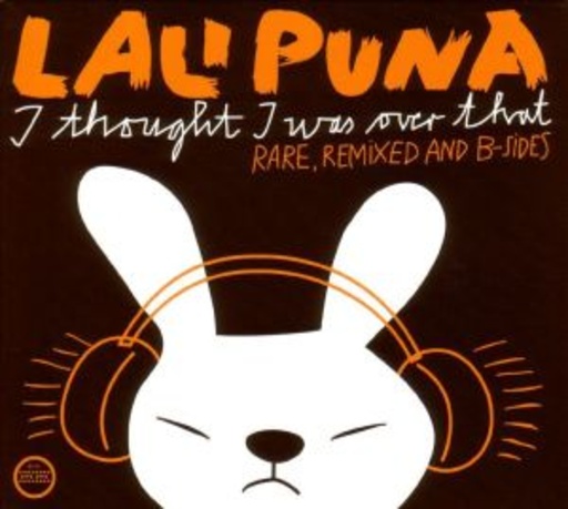 Lali Puna – I Thought I Was Over That - Rare, Remixed And B-Sides