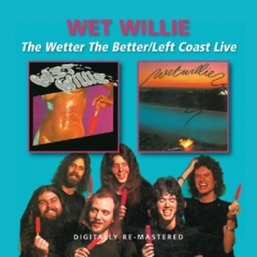 Wet Willie – Wetter The Better/Left Coast Live