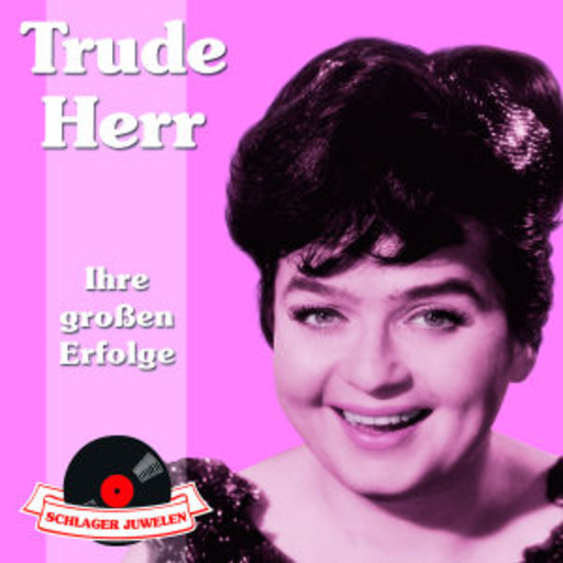 Trude Herr – Schlager Juwelen - Ihre großen Erfolge