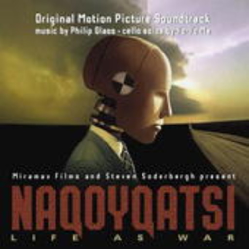 Philip Glass Ensemble/Yo-Yo Ma/Philip Glass – Naqoyqatsi (Original Motion Picture Soundtrack)