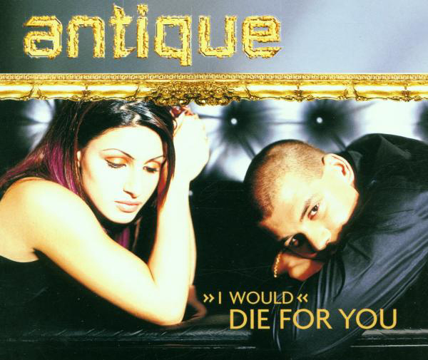 Antique – » I Would« Die For You