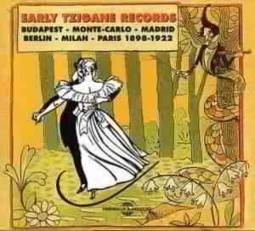 Diverse – Early Tzigane Records - Budapest/Monte Carlo/Madrid/Berlin/Milan/Paris 1898-1922
