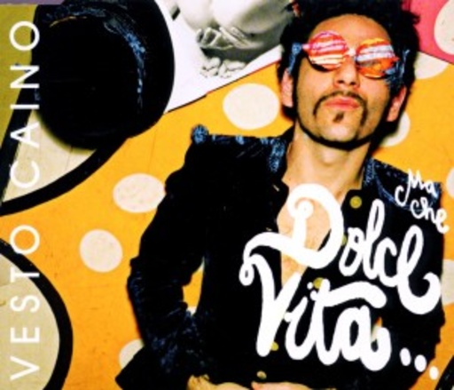 Vesto Caino – ( Ma Che) Dolce Vita...