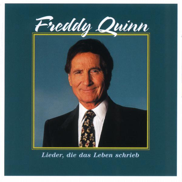 Freddy Quinn – Lieder, die das Leben schrieb (Die Jubiläums-CD zur TV-Sendung)