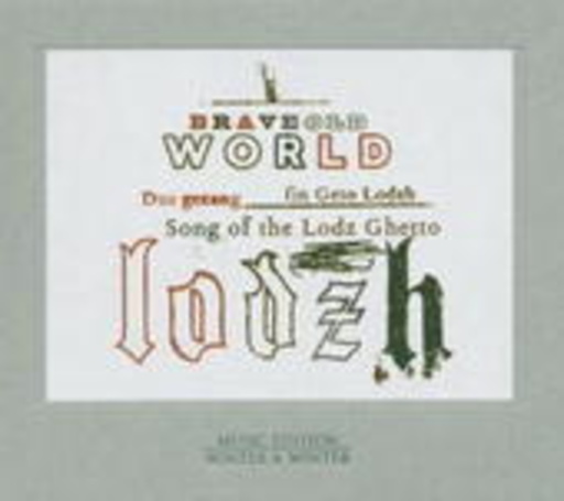 Brave Old World – Song Of The Lodz Ghetto