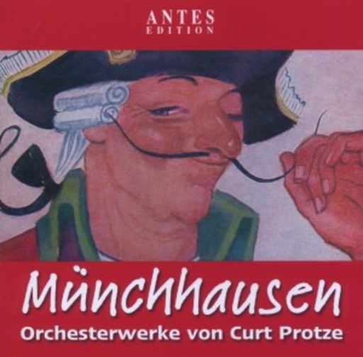 Manfred Müssauer/Mährische Philharmonie – Münchhausen - Orchesterwerke von Curt Protze