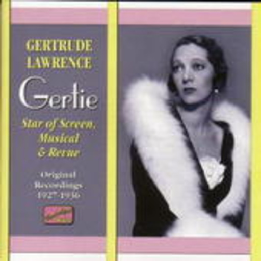 Gertrude Lawrence – Gertie - Star Of Screen, Musical & Revue (1927-1936)