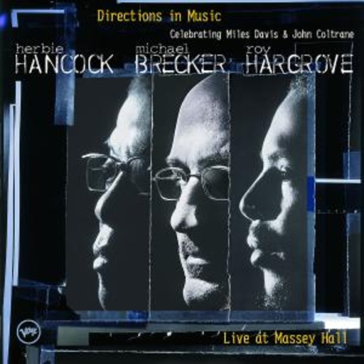 Herbie Hancock/Michael Brecker/Roy Hargrove – Directions In Music: Live At Massey Hall
