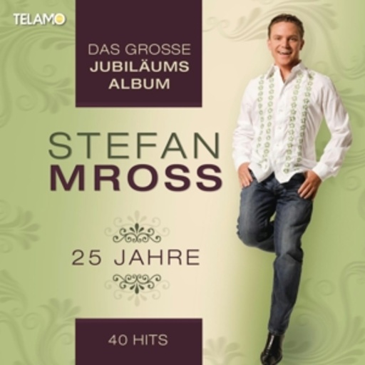 Stefan Mross – 25 Jahre - Das große Jubiläumsalbum