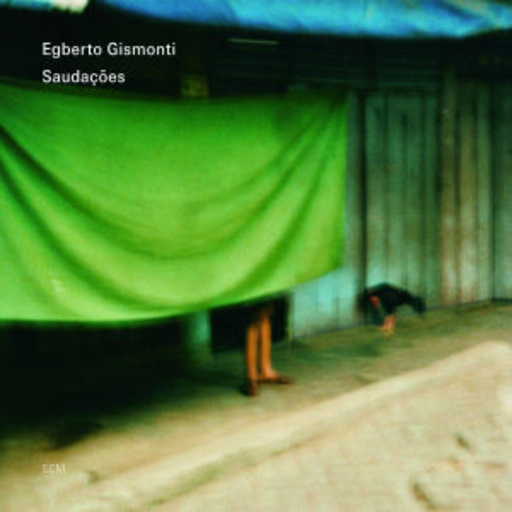 Egberto Gismonti – Saudacoes