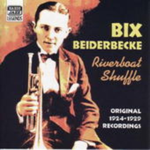 Bix Beiderbecke – Bix Beiderbecke Vol. 1 - Riverboot Shuffle 1924-1929