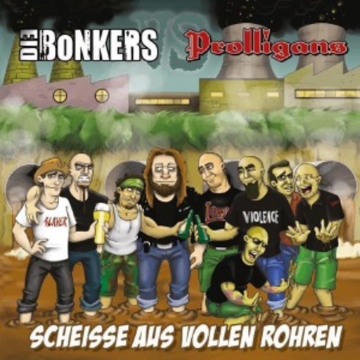 Prolligans/Die Bonkers – Scheiße aus vollen Rohren